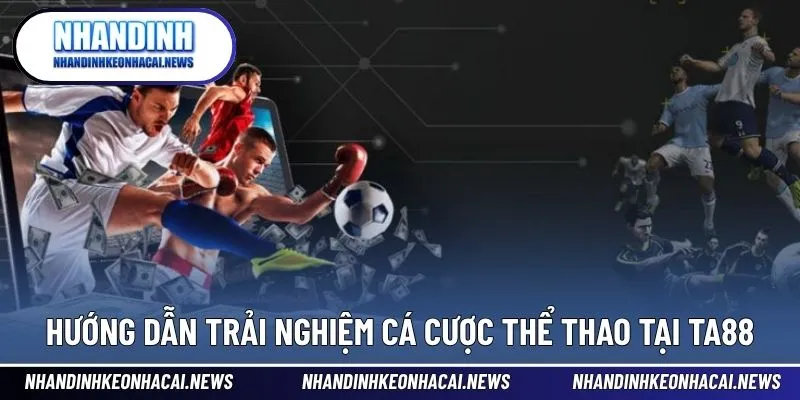 TA88 – Nhà Cái Thể Thao Chất Lượng Với Trải Nghiệm Đỉnh Cao 4 Các bước đăng ký và tham gia cá cược đơn giản, nhanh gọn