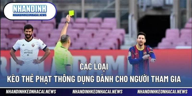 Kèo Thẻ Phạt – Phân Tích Chuyên Sâu Và Cách Cược Chính Xác 3 Các loại kèo thẻ phạt thông dụng dành cho người tham gia