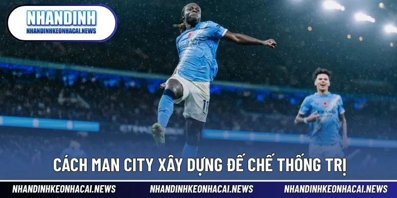 Man City – Bộ Máy Chiến Thắng Dưới Bàn Tay Pep Guardiola 2 Chiến lược phát triển bền vững của đội bóng thành Manchester