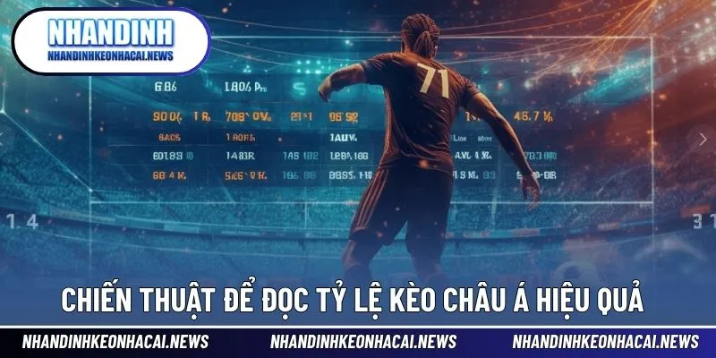 Tỷ Lệ Kèo Châu Á - Hướng Dẫn Đọc Hiểu Đơn Giản Khi Cá Cược 4 Chiến thuật để đọc chuẩn xác cho tỷ lệ cược châu Á