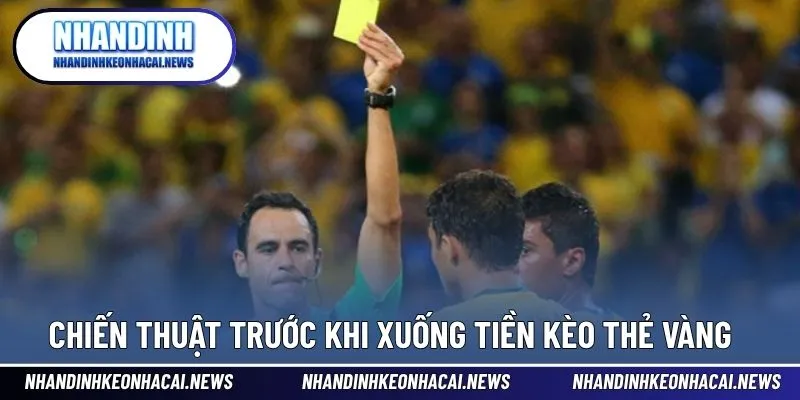 Kèo Thẻ Vàng - Đặt Cược Thưởng Lớn Cho Dạng Cửa Phụ 4 Chiến thuật hiệu quả trước khi xuống tiền cược kèo thẻ