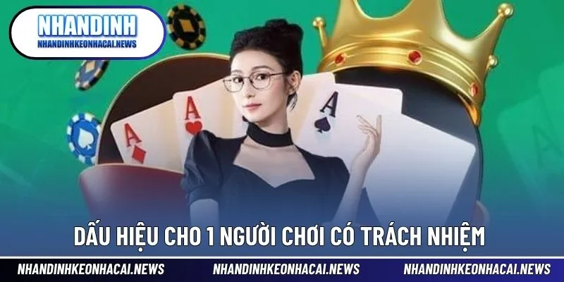 Chơi Có Trách Nhiệm 3 Dấu hiệu cho 1 người tham gia có trách nhiệm