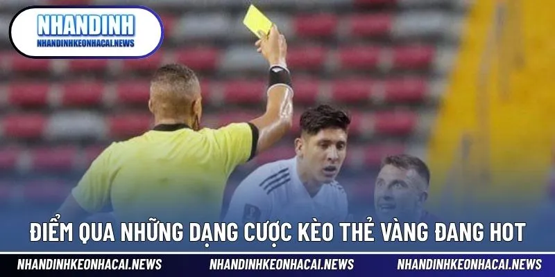 Kèo Thẻ Vàng - Đặt Cược Thưởng Lớn Cho Dạng Cửa Phụ 3 Điểm qua 5 dạng kèo thẻ ấn tượng trong cá cược bóng đá