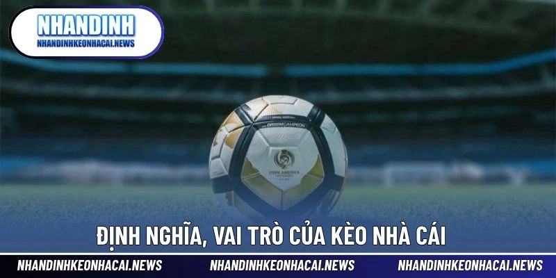 Kèo Nhà Cái 1 Định nghĩa, vai trò của kèo nhà cái