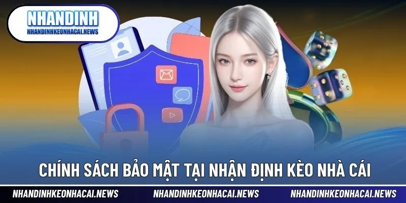 Chính Sách Bảo Mật 1 Giới thiệu nội dung bảo mật tại Nhận định kèo nhà cái