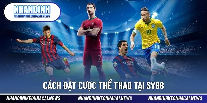 SV88 – Thế Giới Cá Cược Thể Thao Uy Tín Và Chuyên Nghiệp 4 Hướng dẫn đặt cược thể thao đơn giản tại nhà cái