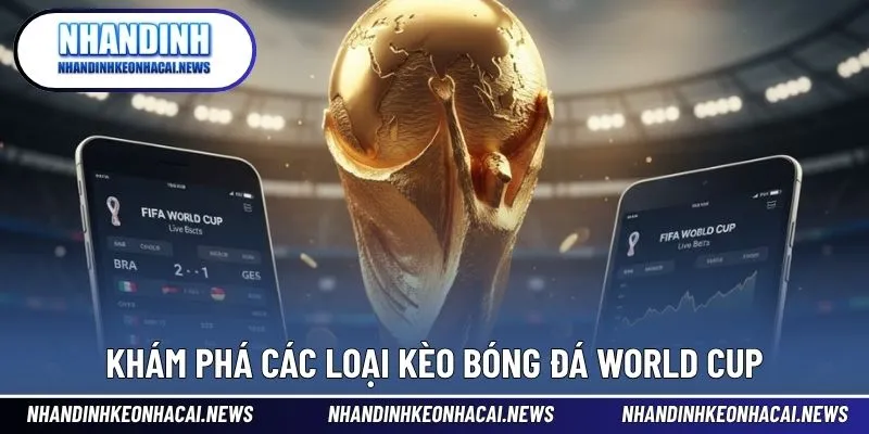 Kèo Bóng Đá World Cup - Bí Quyết Soi Kèo Chuẩn Xác 2025 3 Khám phá đa dạng kèo bóng đá World Cup phổ biến