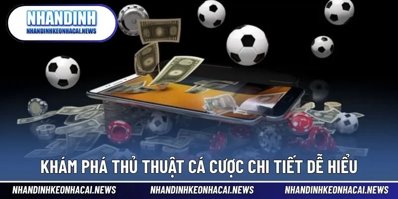 Khám phá thủ thuật cá cược chi tiết dễ hiểu