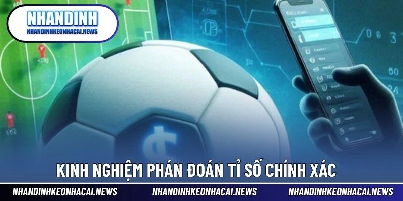 Kết Quả Bóng Đá 5 Kinh nghiệm phán đoán tỉ số chính xác