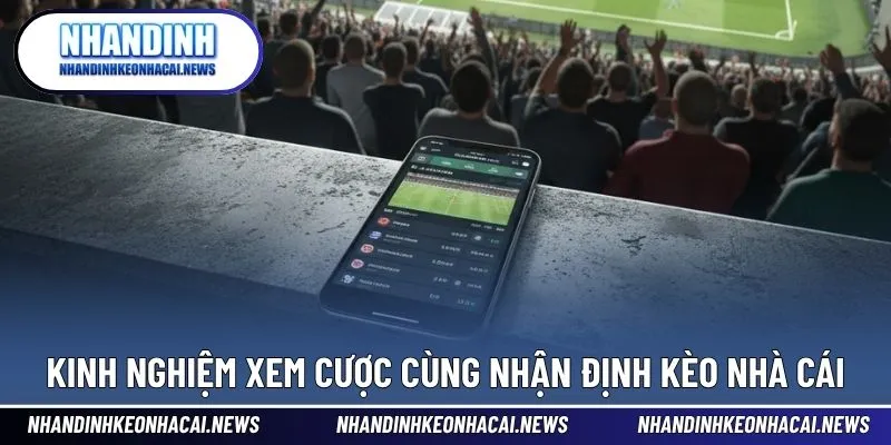 Xem Kèo Bóng Đá Hôm Nay - Đọc Đúng Kèo, Thắng Lớn Dễ Dàng 4 Kinh nghiệm xem cược cùng Nhận định kèo nhà cái