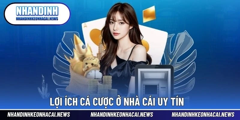 Lợi ích cá cược ở nhà cái uy tín