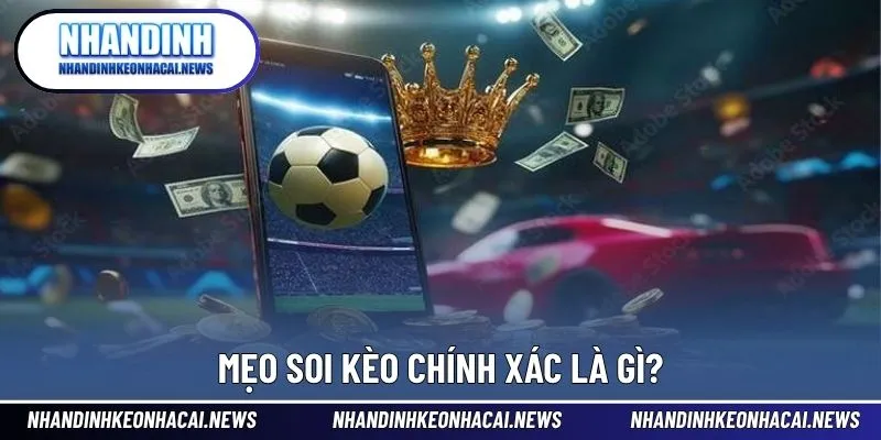 Mẹo Soi Kèo Chính Xác - Cơ Hội Thắng Lớn Với Bí Quyết Riêng 2 Mẹo soi kèo luôn là bí quyết nâng cao cơ hội cược