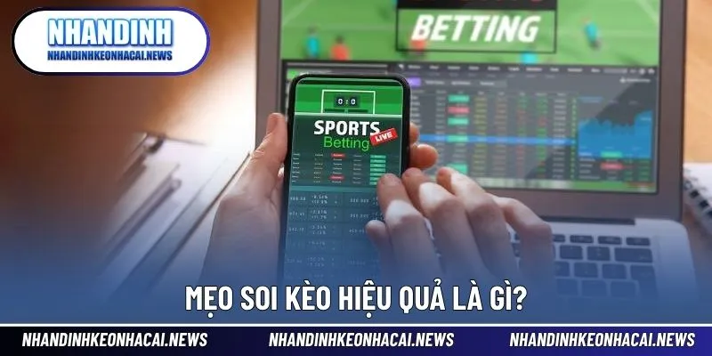 Mẹo Soi Kèo Hiệu Quả - Bí Quyết Tạo Nên Chiến Thắng 2 Mẹo soi kèo giúp mỗi ván cược trở nên dễ dàng hơn