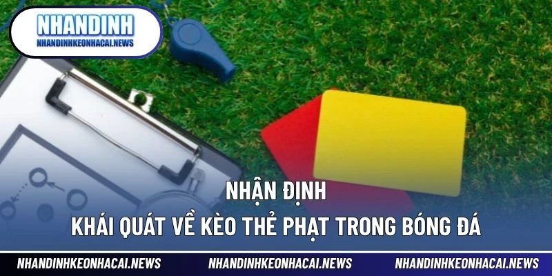 Kèo Thẻ Phạt – Phân Tích Chuyên Sâu Và Cách Cược Chính Xác 2 Nhận định khái quát về kèo thẻ phạt trong bóng đá