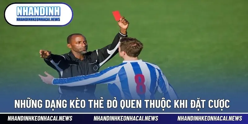 Kèo Thẻ Đỏ - Quy Định Rõ Ràng Dạng Cược Phụ Ấn Tượng 4 Những dạng cược thẻ đỏ quen thuộc trong bóng đá