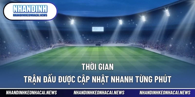 Lịch Thi Đấu Bóng Đá 1 Thời gian trận đấu được cập nhật nhanh từng phút