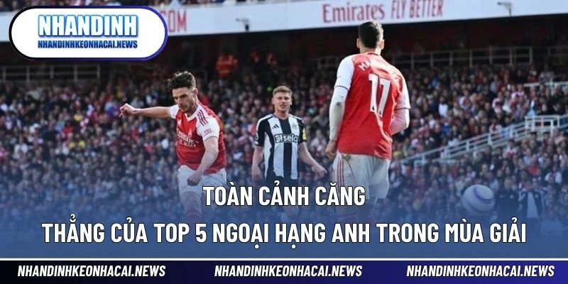 Top 5 Ngoại Hạng Anh – Cuộc Đua Nghẹt Thở Giữa Những Ông Lớn 2 Toàn cảnh căng thẳng của Top 5 Ngoại hạng Anh trong mùa giải
