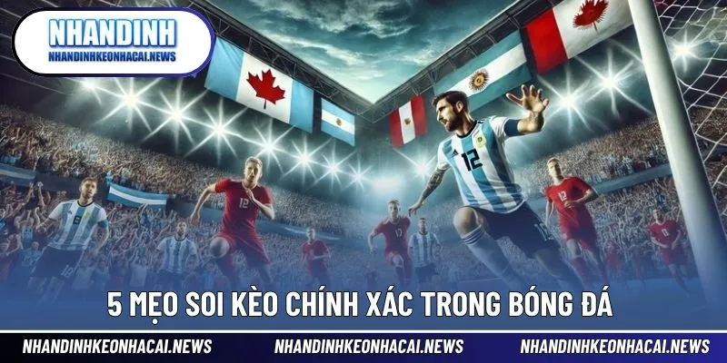 Mẹo Soi Kèo Chính Xác - Cơ Hội Thắng Lớn Với Bí Quyết Riêng 3 Bỏ túi 5 mẹo soi kèo chính xác từ cao thủ