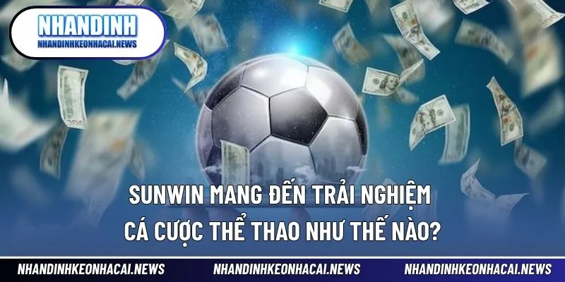 SUNWIN – Điểm Đến Lý Tưởng Cho Người Chơi Đam Mê Thể Thao 3 Trải nghiệm thể thao toàn diện cùng nền tảng hàng đầu
