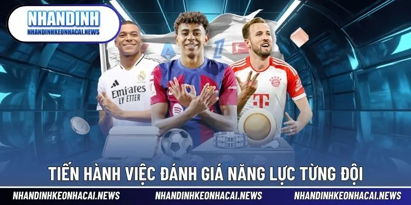 Tiến hành việc đánh giá năng lực từng đội