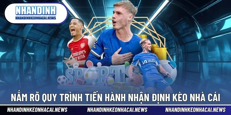 Nắm rõ quy trình tiến hành nhận định kèo nhà cái