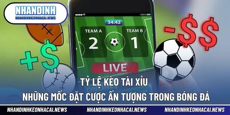 Tỷ Lệ Kèo Tài Xỉu - Những Mốc Đặt Cược Ấn Tượng Trong Bóng Đá 1 Tỷ Lệ Kèo Tài Xỉu