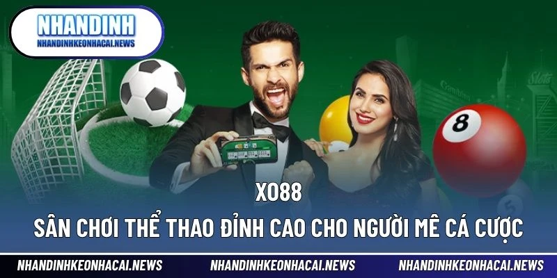 XO88 – Sân Chơi Thể Thao Đỉnh Cao Cho Người Mê Cá Cược 1 XO88